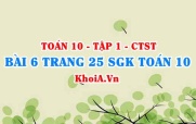 Bài 6 trang 25 SGK Toán 10 tập 1 Chân trời sáng tạo